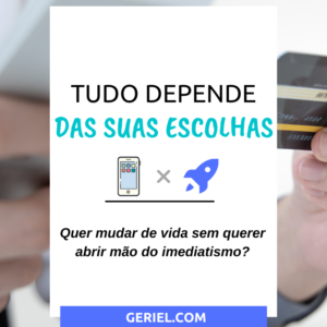 Tudo depende de suas escolhas